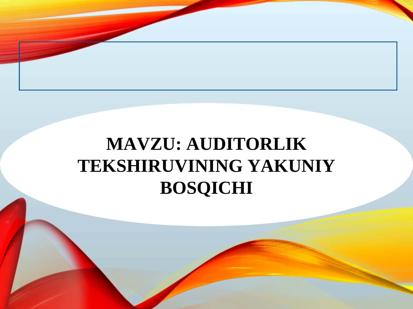 AUDITORLIK TEKSHIRUVINING YAKUNIY BOSQICHI 1