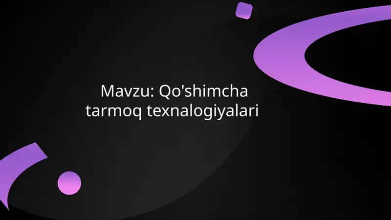 Qo'shimcha tarmoq texnalogiyalari 1