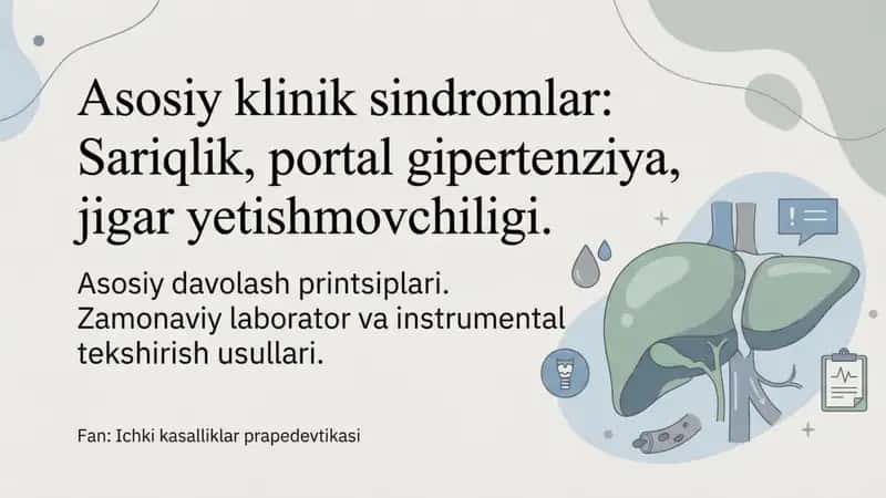 Asosiy klinik sindromlar: Sariqlik, portal gipertenziya, jigar yetishmovchiligi.
Asosiy davolash 1
