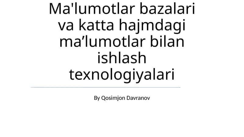 Ma'lumotlar bazalari va katta hajmdagi maʼlumotlar bilan ishlash texnologiyalari 1