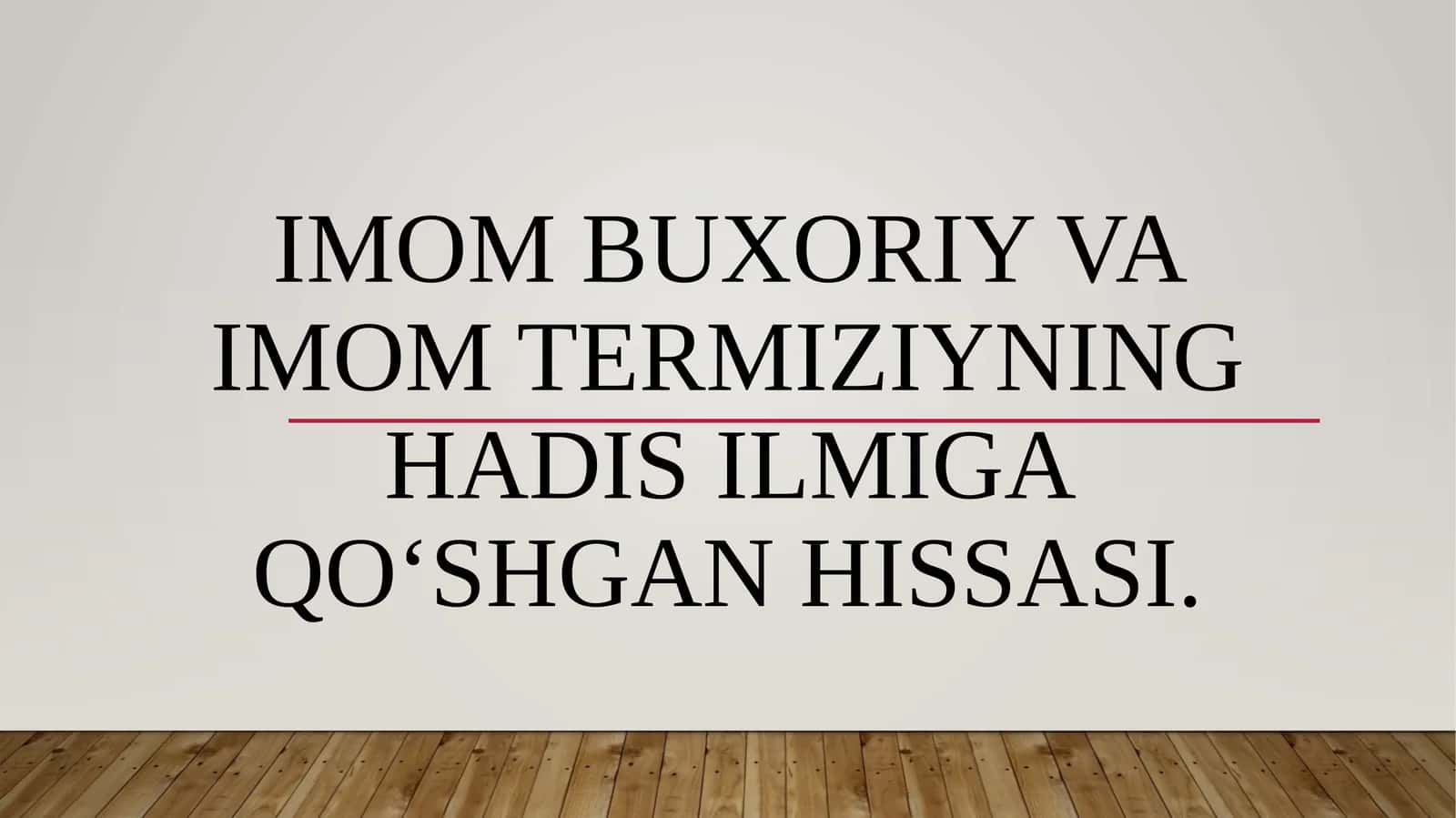 Imom Buxoriy va ImomTermiziyning hadis ilmiga qo‘shgan hissasi 1