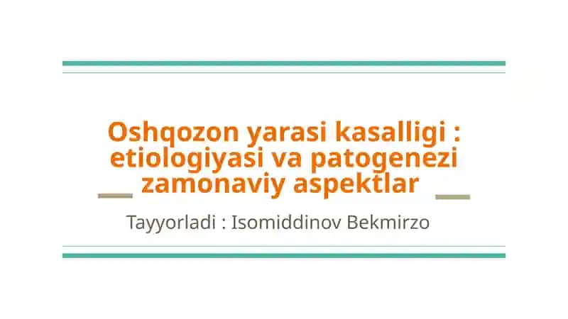 Oshqozon yarasi kasalligi: etiologiyasi va patogenezi zamonaviy aspektlar