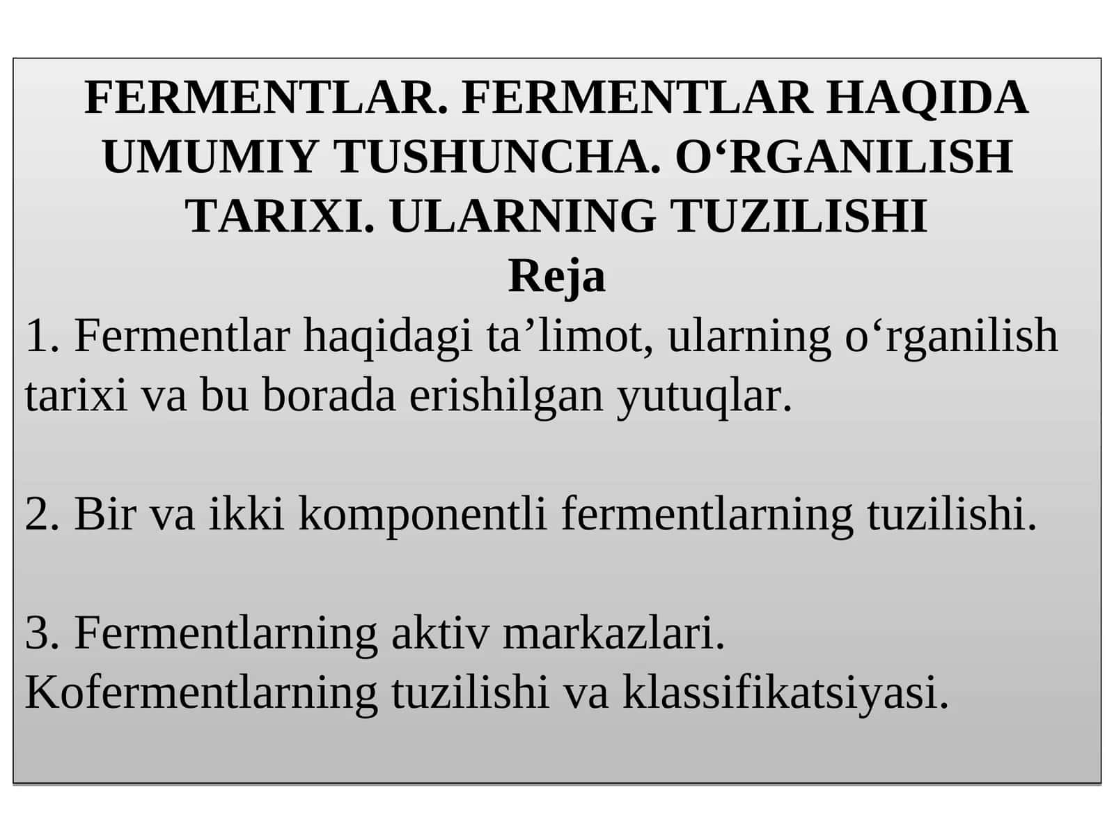 FERMENTLAR. FERMENTLAR HAQIDA UMUMIY TUSHUNCHA. O‘RGANILISH TARIXI. ULARNING TUZILISHI 1