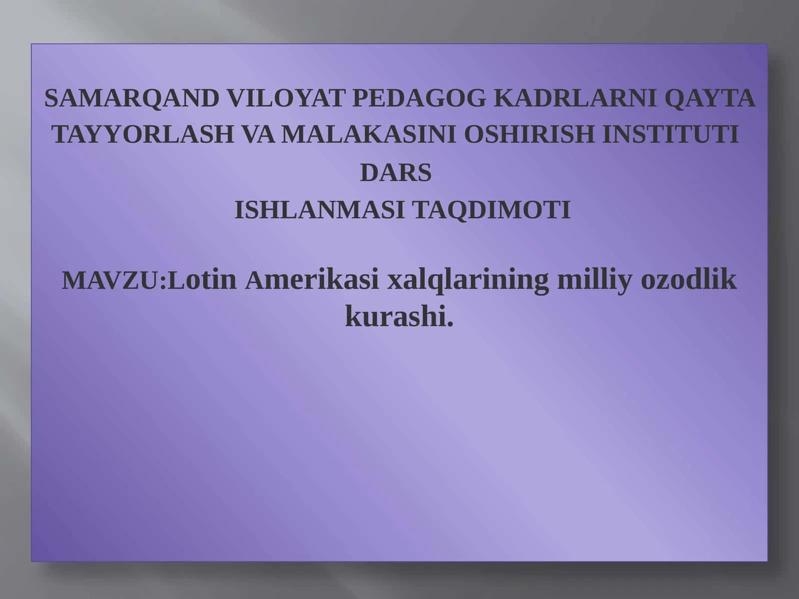 Samarqand viloyat pedagog KADRLARni qayta tayyorlash va malakasini oshirishinstituti dars ishlanmasitaqdimoti 1