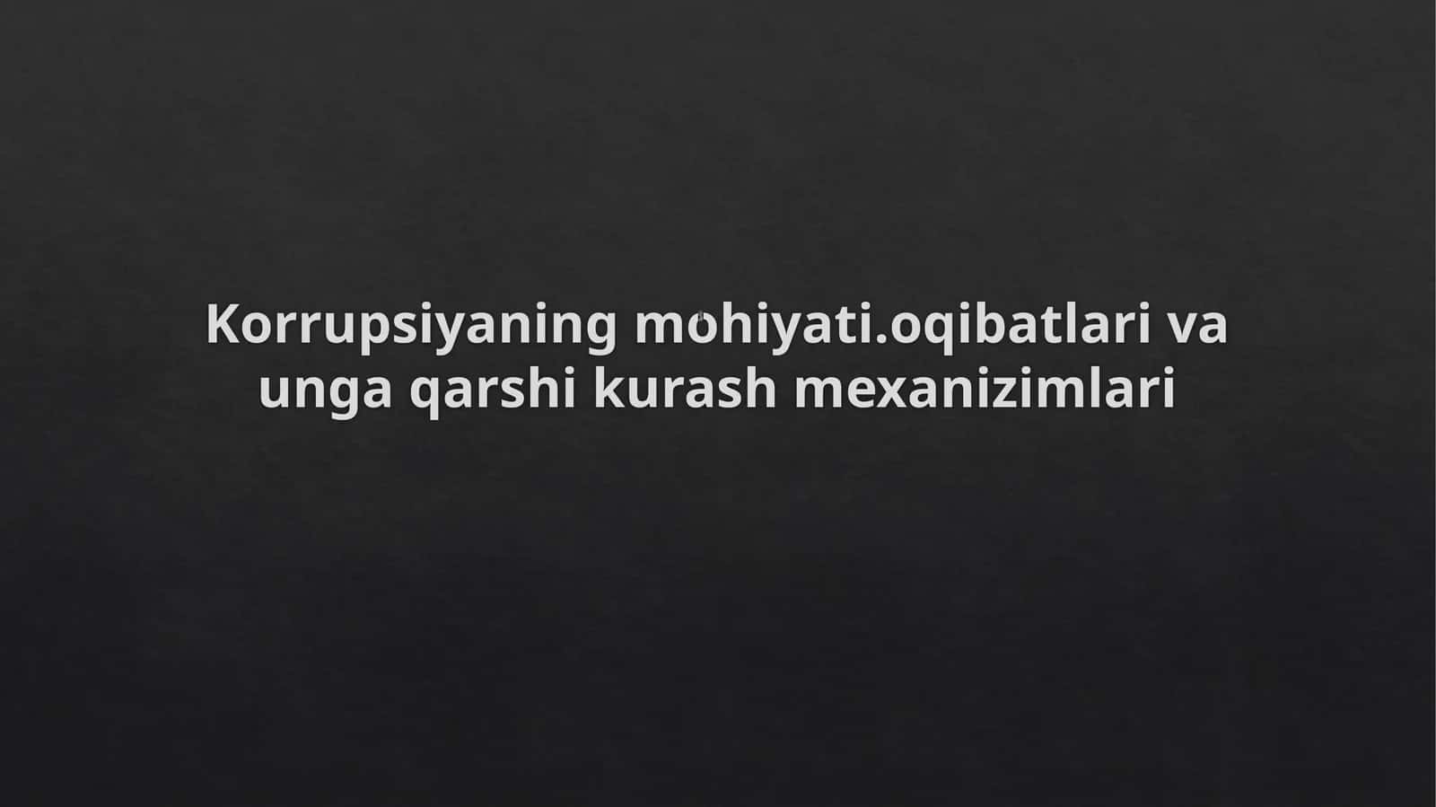 Korrupsiyaning mohiyati. oqibatlari va unga qarshi kurash mexanizmlari 1