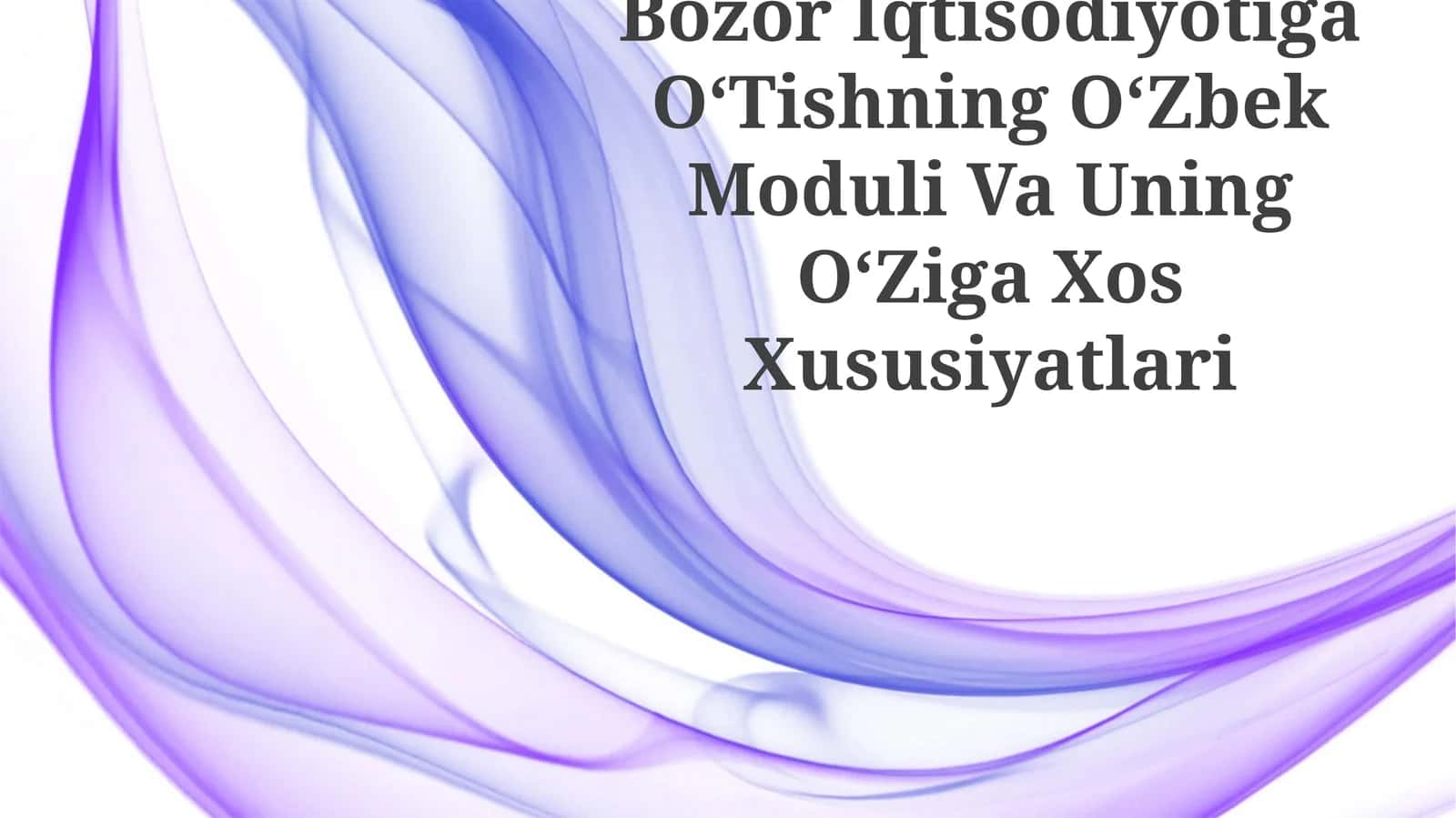 Bozor Iqtisodiyotiga OʻTishning OʻZbek Moduli Va Uning OʻZiga Xos Xususiyatlari 1