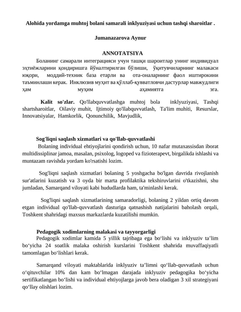 Kalit so'zlar. Qo'llabquvvatlashga muhtoj bola inklyuziyasi, Tashqi shartsharoitlar, Oilaviy muhit, Ijtimoiy qo'llabquvvatlash, Ta'lim muhiti, Resurslar, Innovatsiyalar, Hamkorlik, Qonunchilik, Mavjudlik 1
