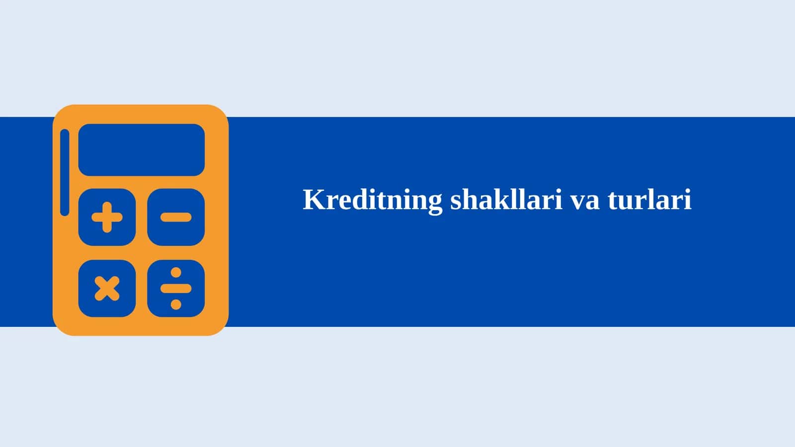 Kreditning shakllari va turlari 1