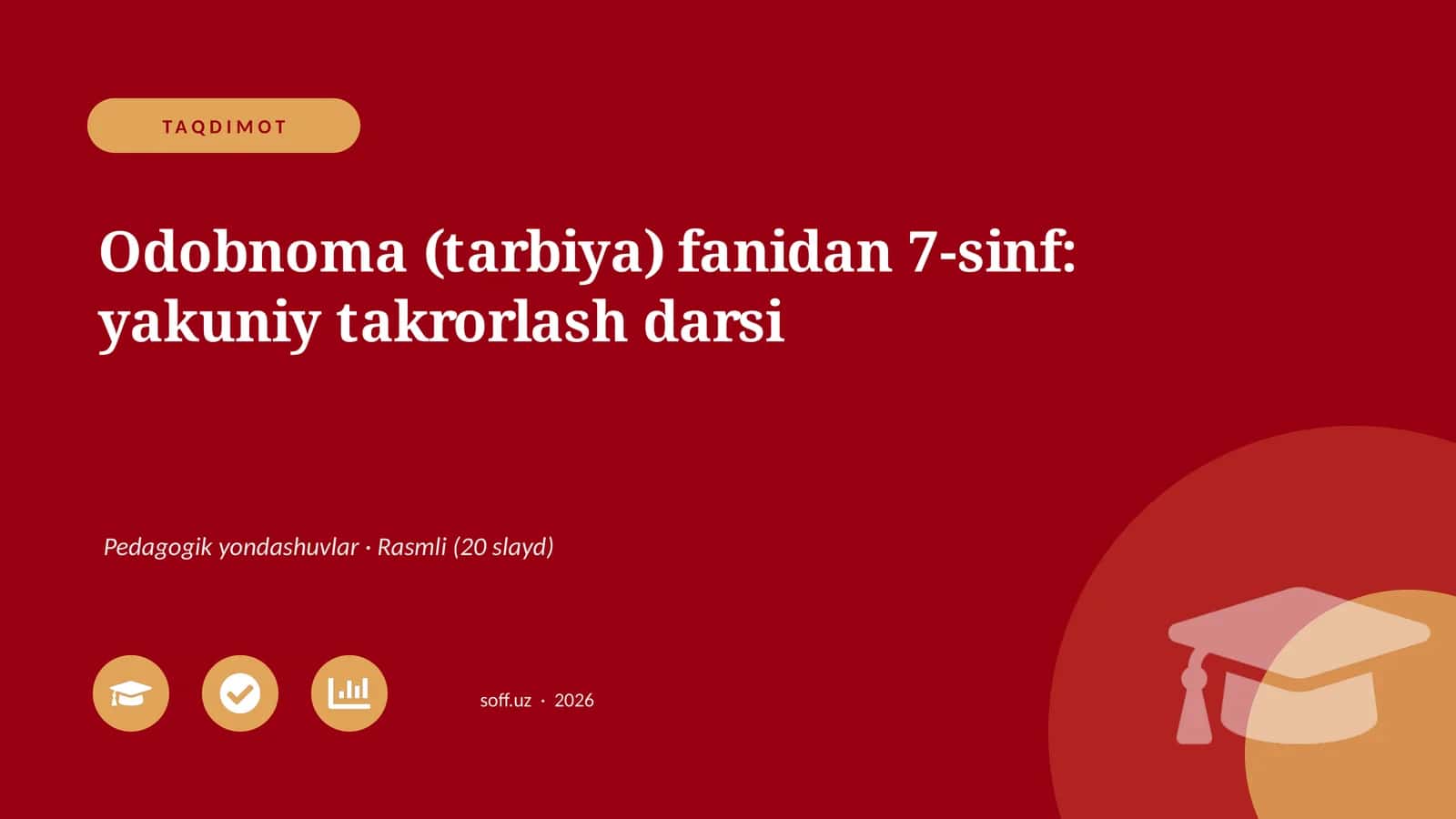 Odobnoma (tarbiya) fanidan 7-sinf: yakuniy takrorlash darsi 1