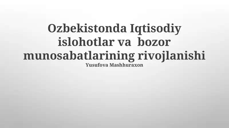 Ozbekistonda Iqtisodiy islohotlar va bozor munosabatlarining rivojlanishi 1