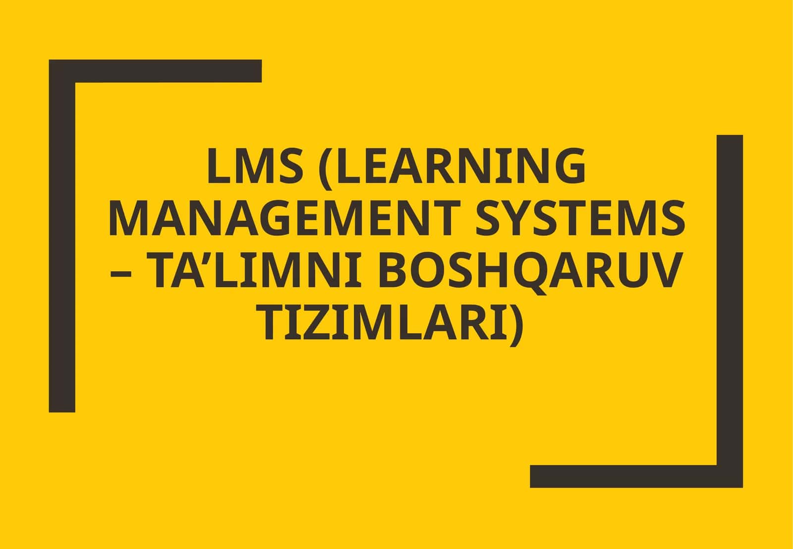LMS (LEARNING MANAGEMENT SYSTEMS – TA’LIMNI BOSHQARUV TIZIMLARI) 1