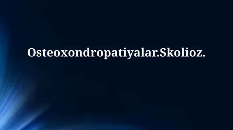 Osteoxondropatiyalar.Skolioz 1