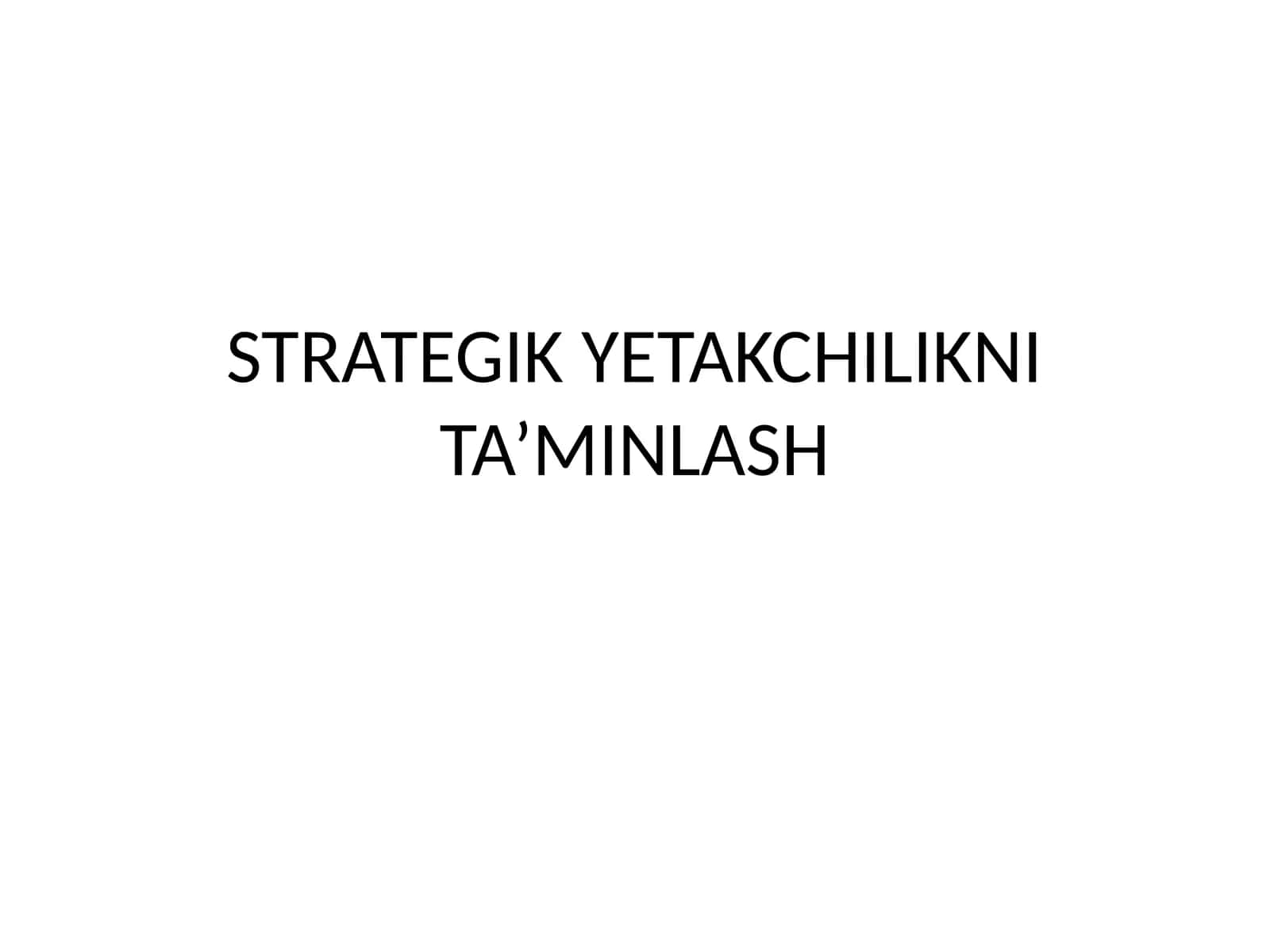 STRATEGIK YETAKCHILIKNI TA’MINLASH 1