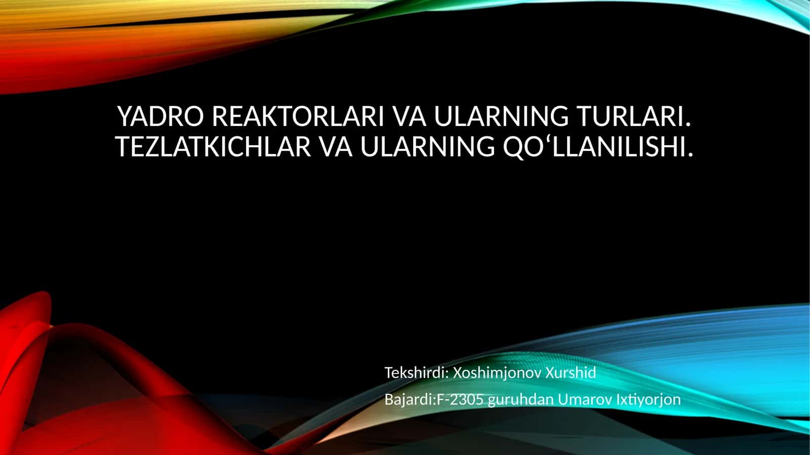 Yadro reaktorlari va ularning turlari. Tezlatkichlar va ularning qoʻllanilishi. 1