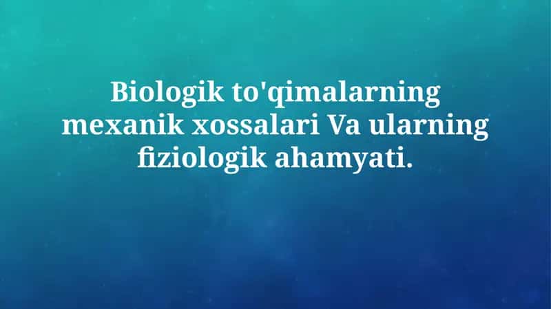 Biologik to'qimalarning mexanik xossalari Va ularning fiziologikahamyati 1