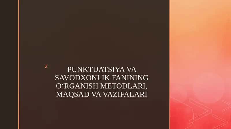 PUNKTUATSIYA VA SAVODXONLIK FANINING OʻRGANISH METODLARI, MAQSAD VA VAZIFALARI 1