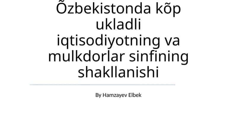 Õzbekistonda kõp ukladli iqtisodiyotning va mulkdorlar sinfining shakllanishi 1