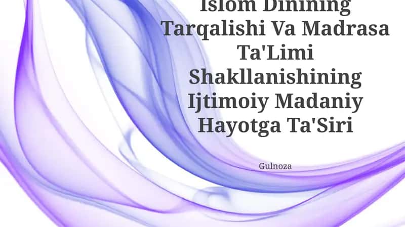 Islom Dinining Tarqalishi Va Madrasa Ta'Limi Shakllanishining Ijtimoiy Madaniy Hayotga Ta'Siri 1