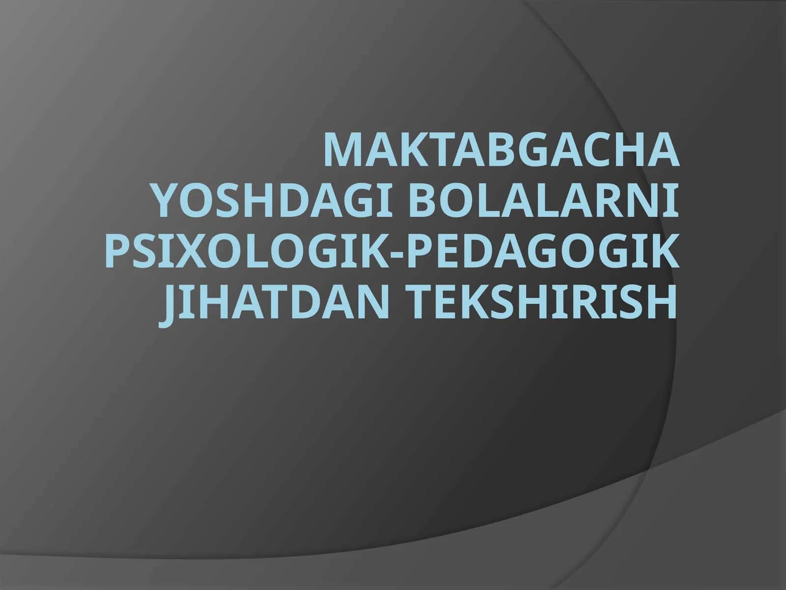 Maktabgacha yoshdagi bolalarni psixologik-pedagogik jihatdan tekshirish 1