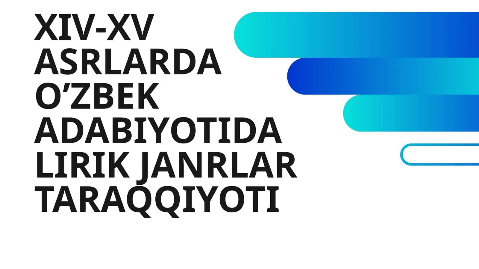 XIV-XV ASRLARDA O’ZBEK ADABIYOTIDA LIRIK JANRLAR TARAQQIYOTI 1