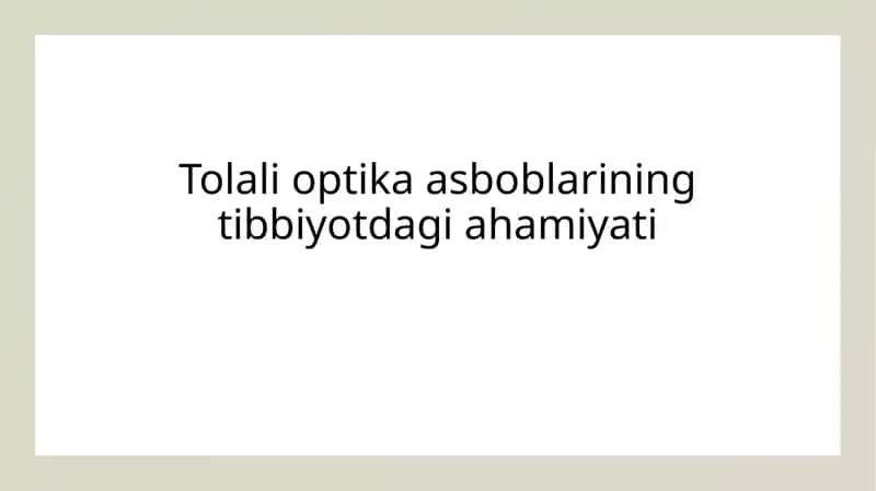 Tolali optik asboblarining tibbiyotdagi ahamiyati 1