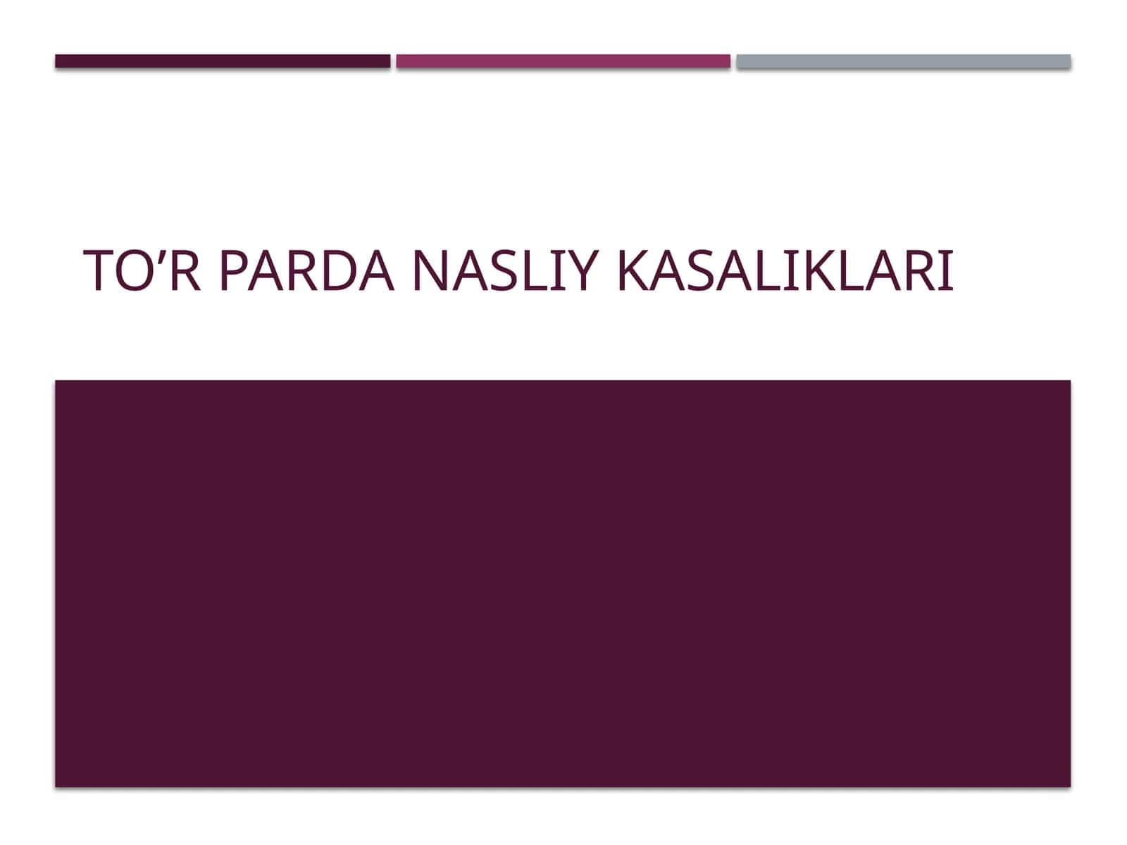 To’r parda nasliy kasaliklari 1