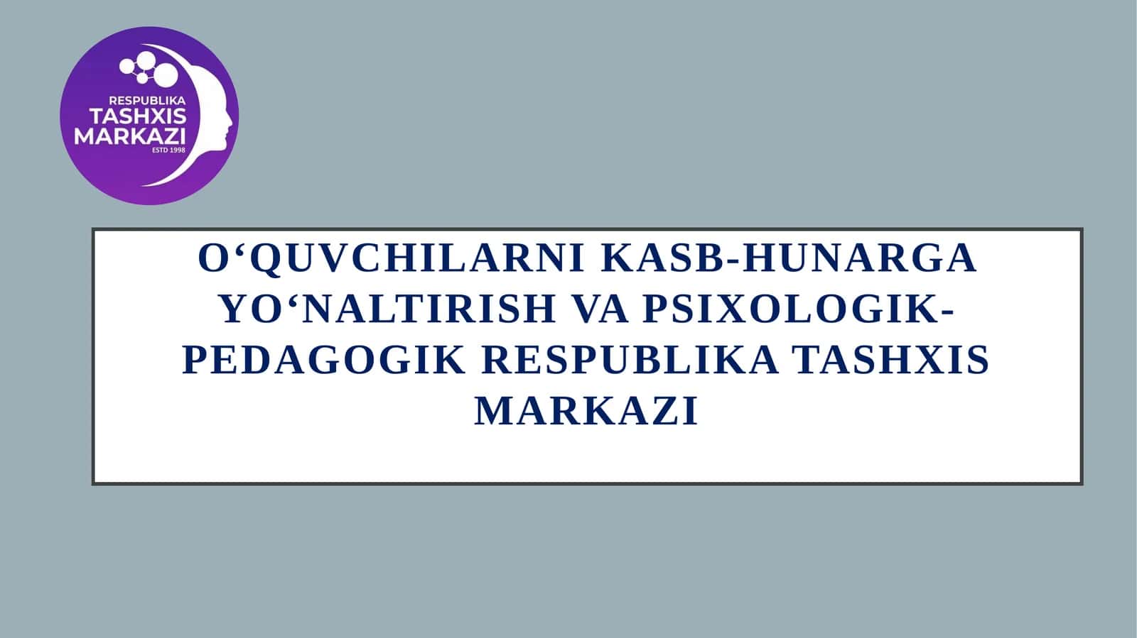 OʻQUVCHILARNIKASB-HUNARGAYOʻNALTIRISHVA PSIXOLOGIK-PEDAGOGIK RESPUBLIKA TASHXIS MARKAZI 1
