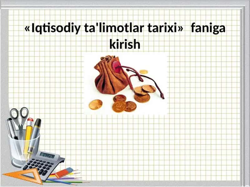 Taqdimot  Iqtisodiy ta'limotlar tarixi»  faniga kirish 1