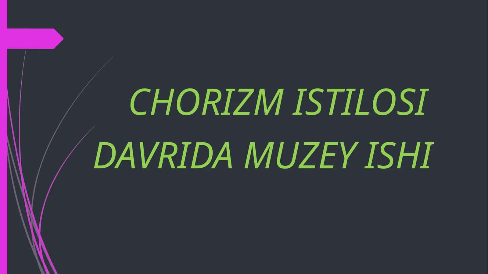 CHORIZM ISTILOSI DAVRIDA MUZEY ISHI 1