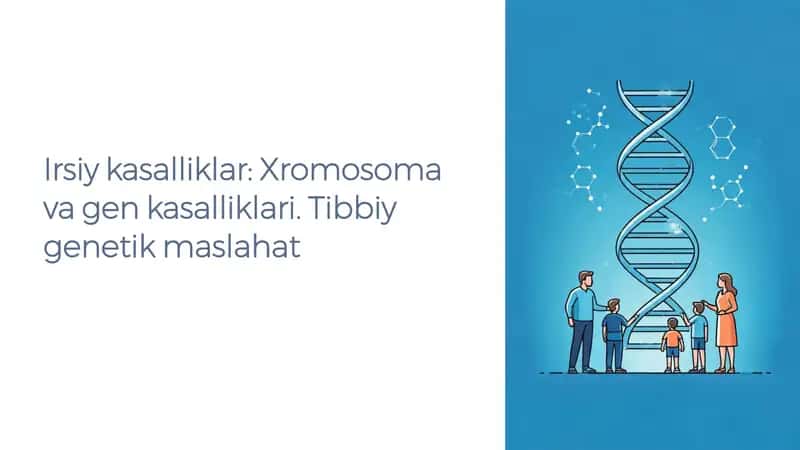 Irsiy kasalliklar: Xromosoma va gen kasalliklari. Tibbiy genetik maslahat 1