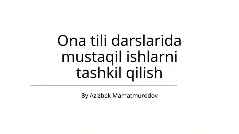 Ona tili darslarida mustaqil ishlarni tashkil qilish