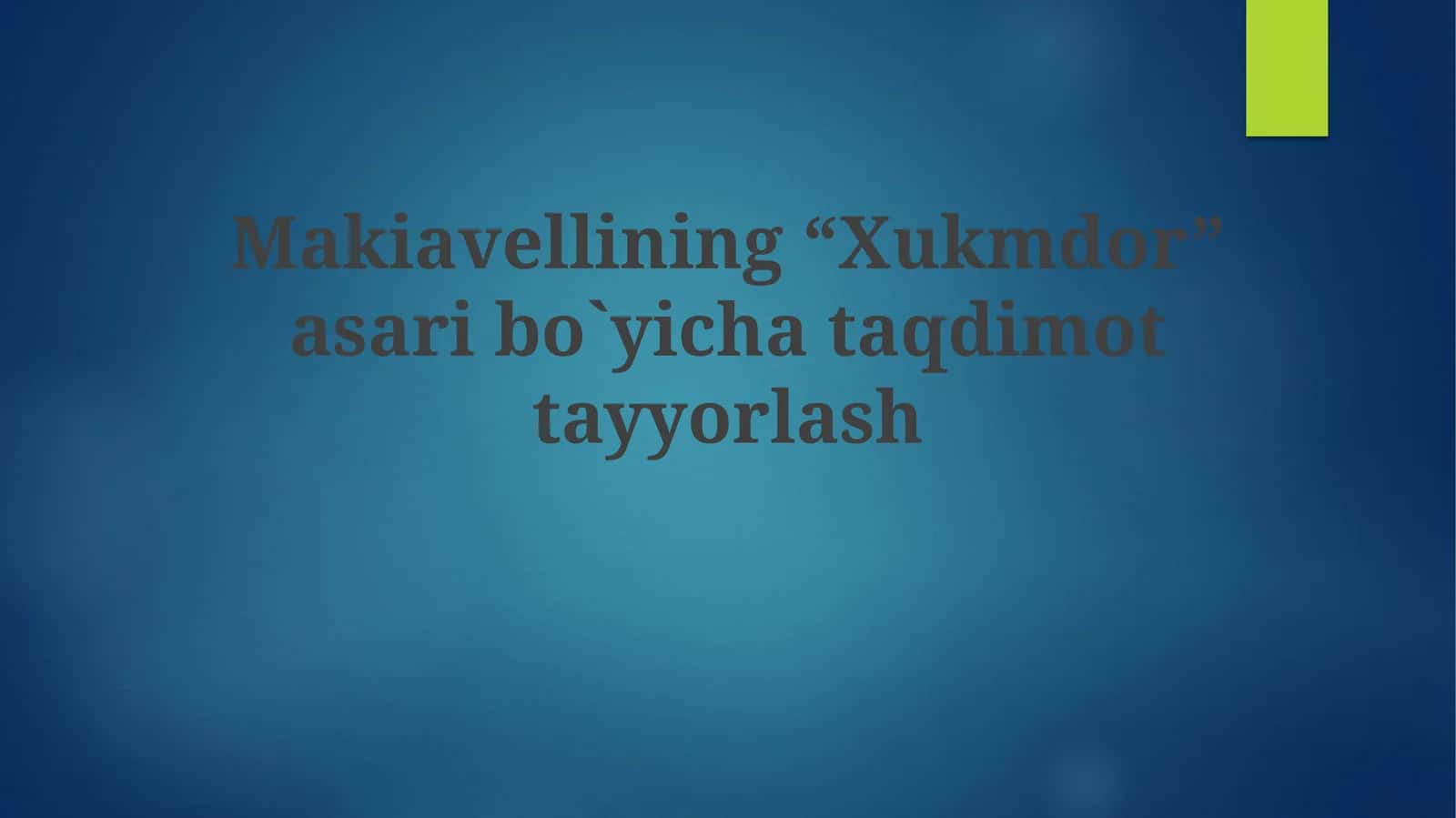 Makiavellining “Xukmdor” asaribo`yichataqdimot tayyorlash 1