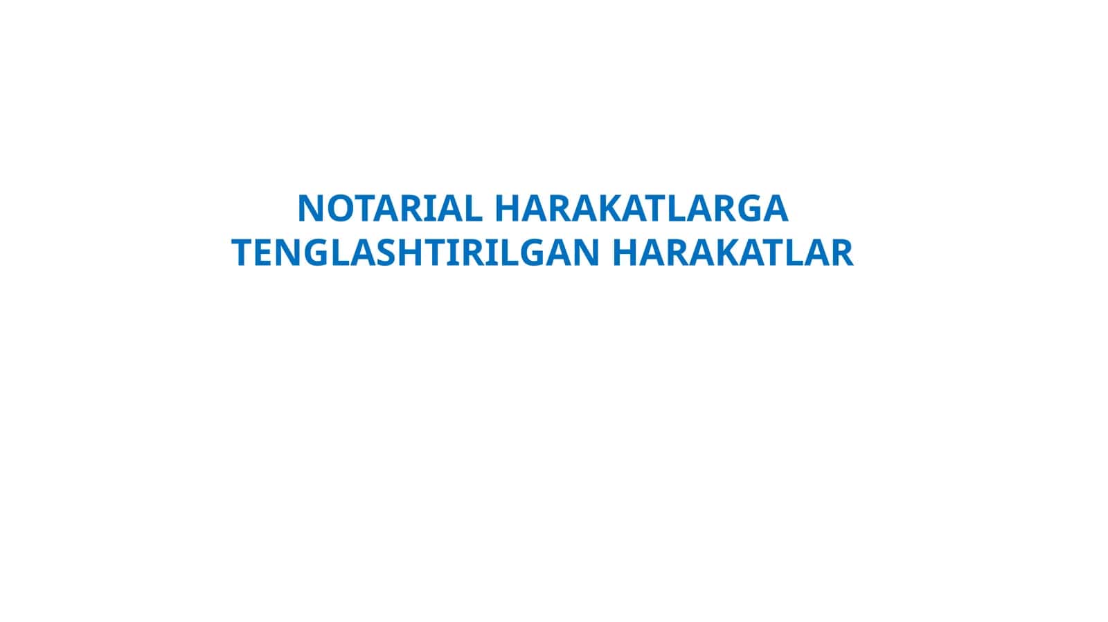 NOTARIAL HARAKATLARGA TENGLASHTIRILGAN HARAKATLAR 1
