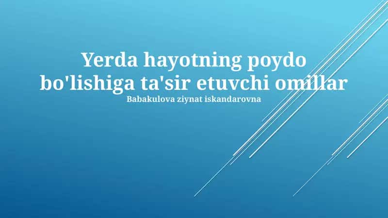 Yerda hayotning poydo bo'lishiga ta'sir etuvchi omillar 1