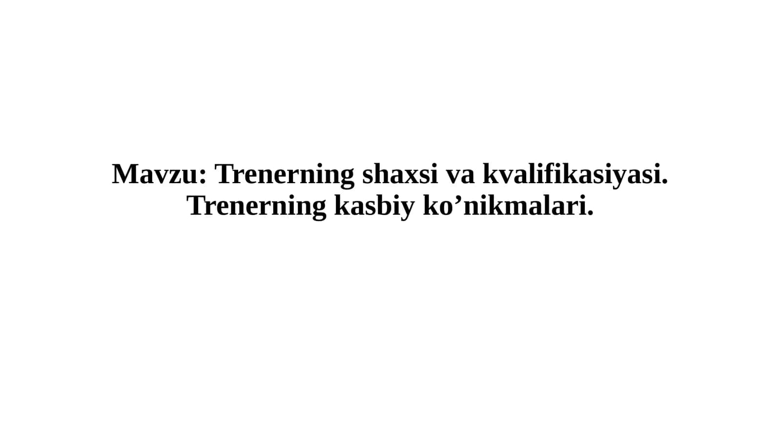 Trenerning shaxsiy va kvalifikasiyasi. Trenerning kasbiy ko’nikmalari 1