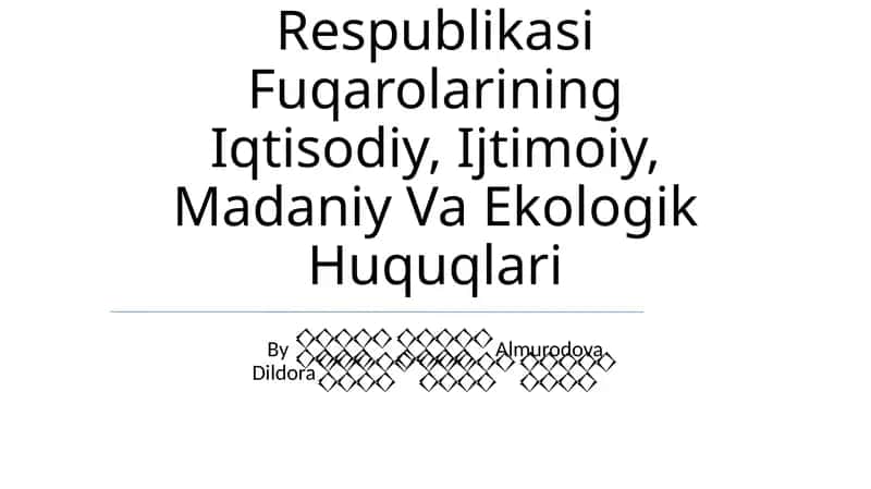 O‘Zbekiston Respublikasi Fuqarolarining Iqtisodiy, Ijtimoiy, Madaniy Va Ekologik Huquqlari 1