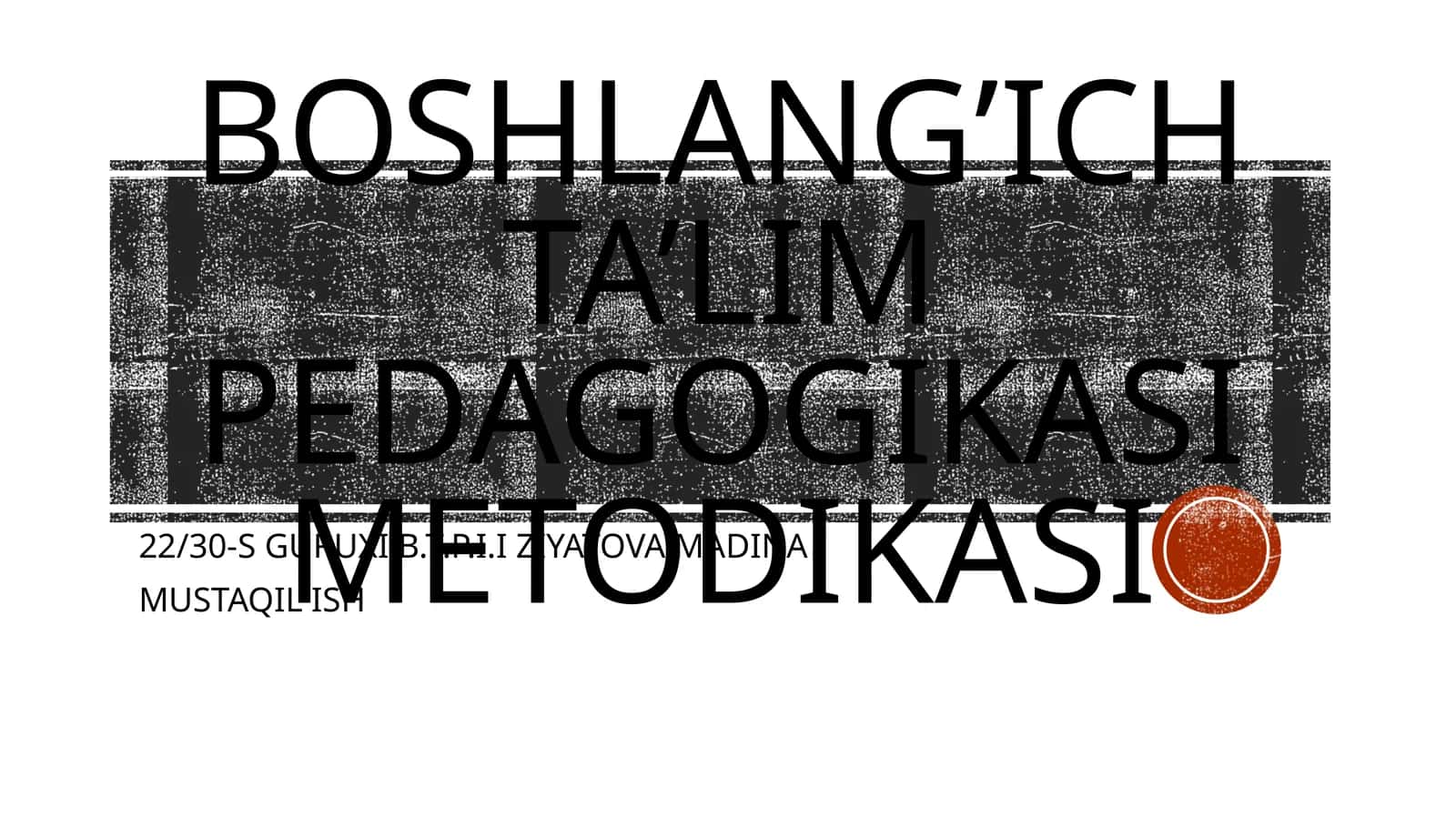 BOSHLANG’ICH TA’LIM PEDAGOGIKASI METODIKASI 1