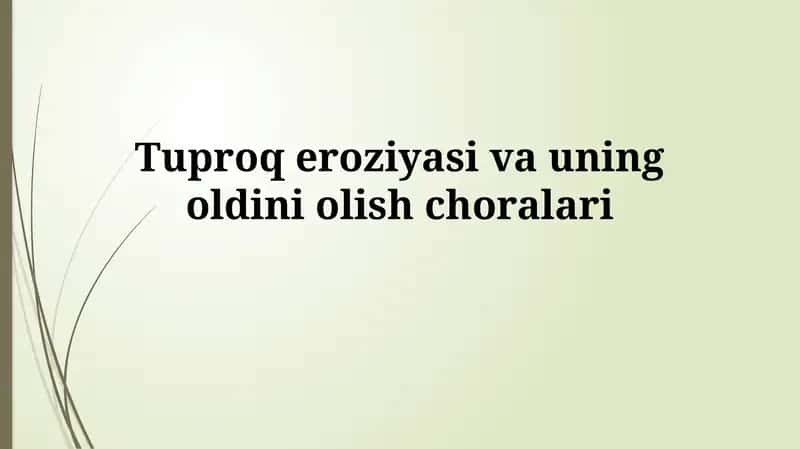 Tuproq eroziyasi va uning oldiniolishchoralari 1