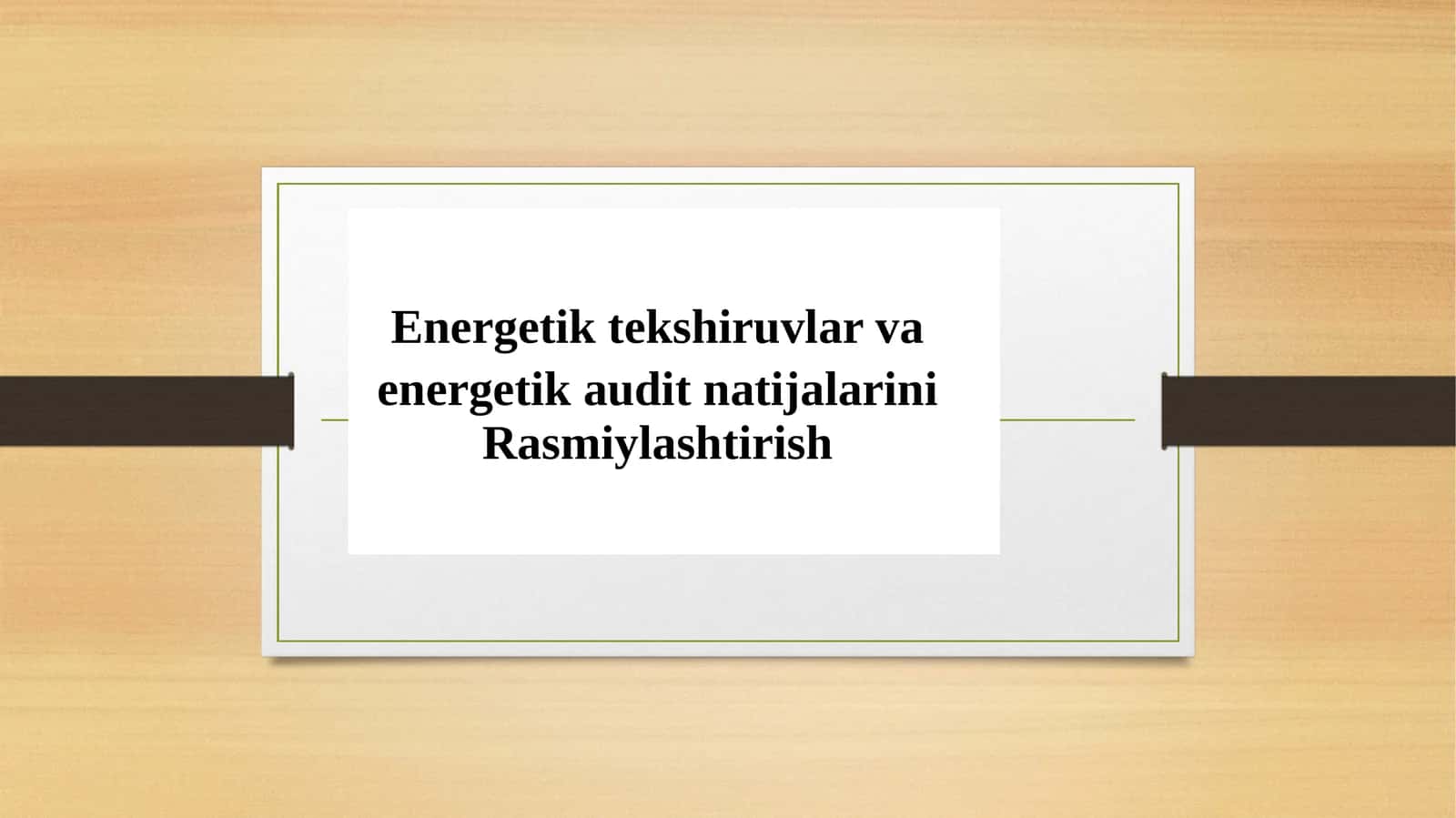 Energetik tekshiruvlar va energetik audit natijalarini Rasmiylashtirish 1