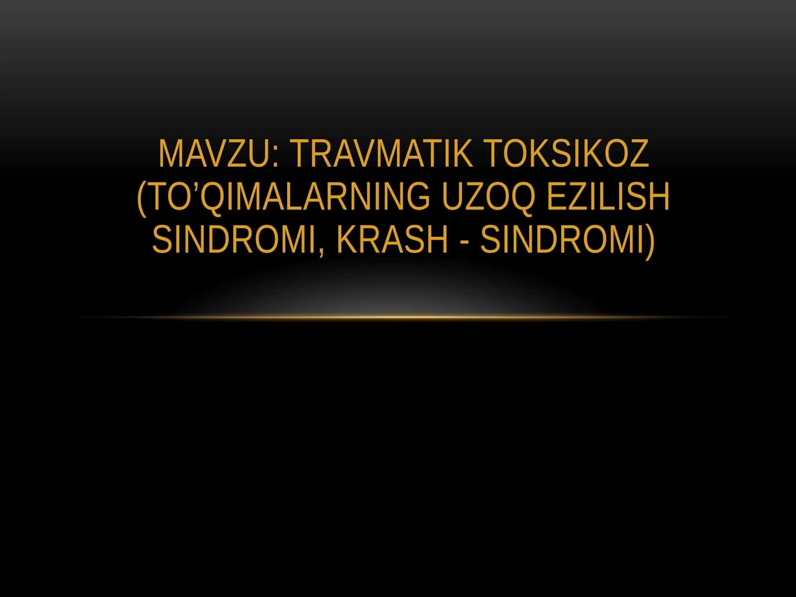 TRAVMATIK TOKSIKOZ (TO’QIMALARNING UZOQ EZILISH SINDROMI, KRASH - SINDROMI) 1