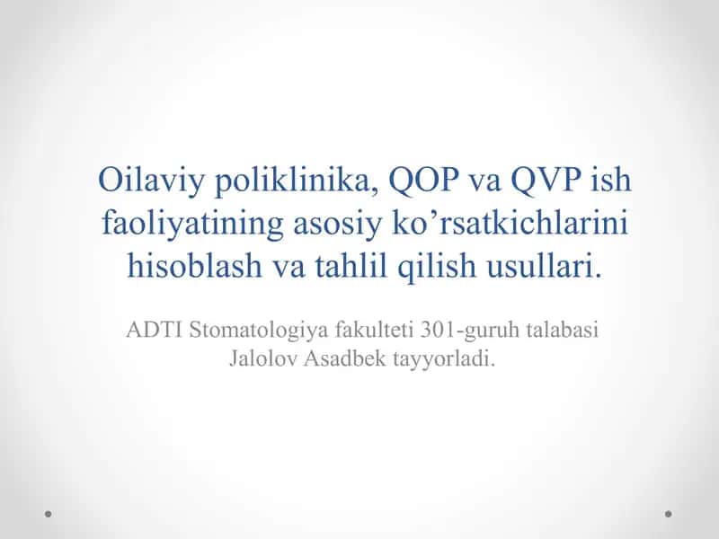 Oilaviy poliklinika, QOP va QVP ish faoliyatining asosiy ko’rsatkichlarini hisoblash va tahlil qilish usullari. 1