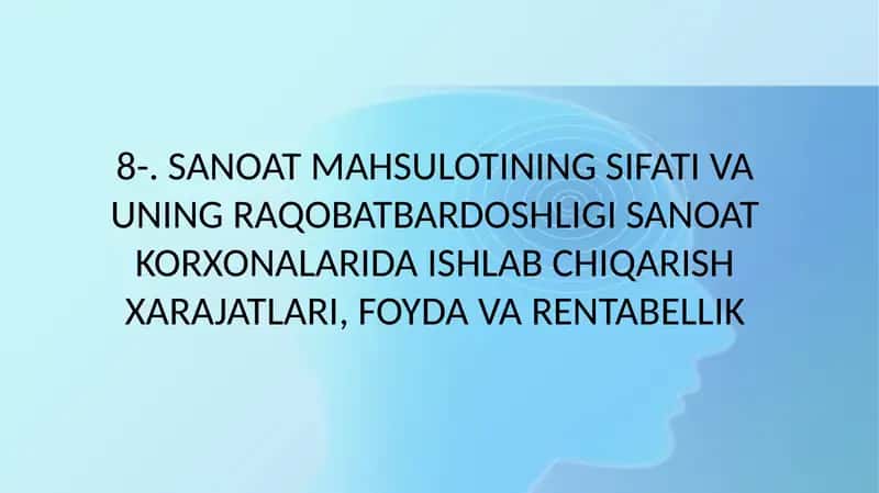 SANOAT MAHSULOTINING SIFATI VA UNING RAQOBATBARDOSHLIGI SANOAT KORXONALARIDA ISHLAB CHIQARISH XARAJATLARI, FOYDA VA RENTABELLIK 1