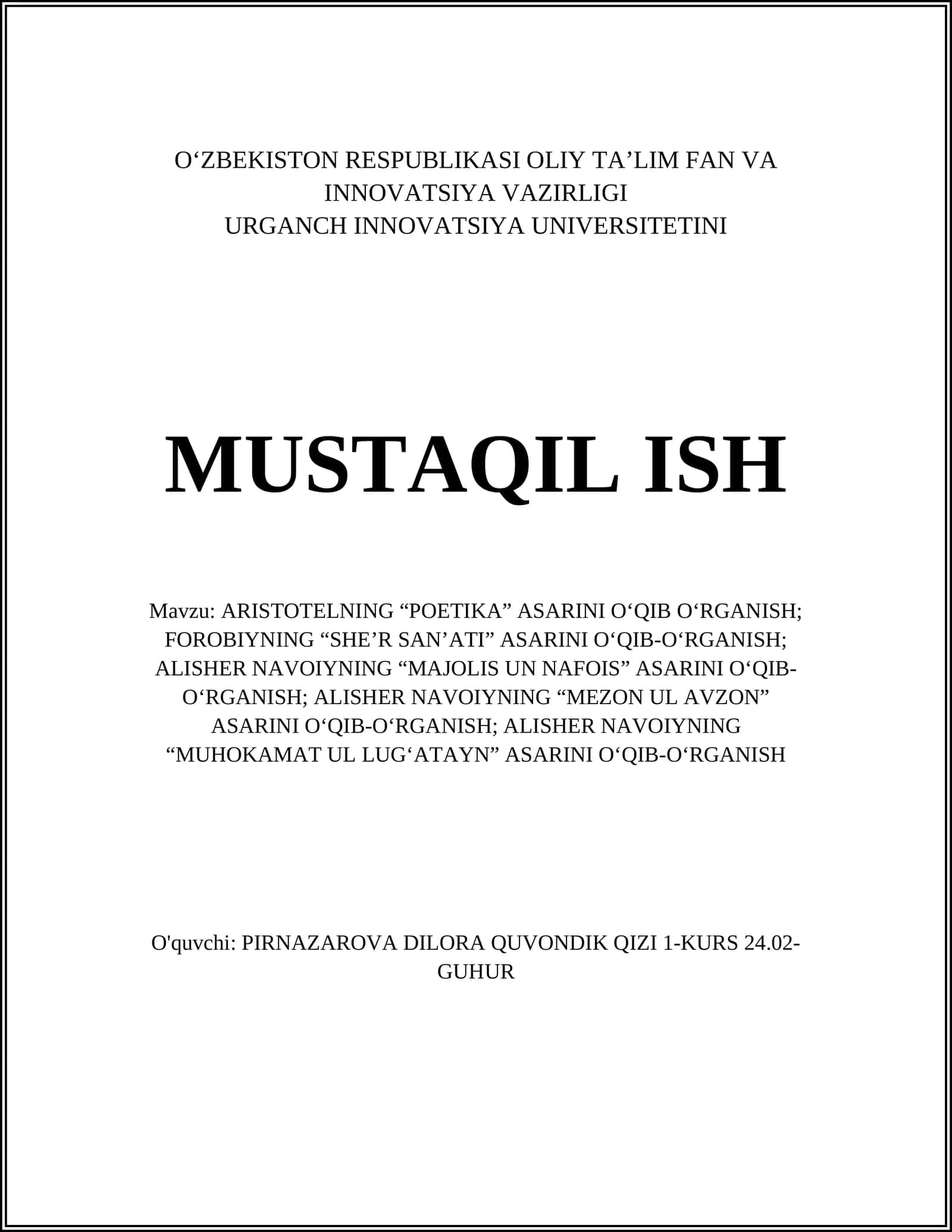ARISTOTELNING “POETIKA” ASARINI O‘QIB O‘RGANISH; FOROBIYNING “SHE’R SAN’ATI” ASARINI O‘QIB-O‘RGANISH; ALISHER NAVOIYNING “MAJOLIS UN NAFOIS” ASARINI O‘QIB-O‘RGANISH; ALISHER NAVOIYNING “MEZON UL AVZON” ASARINI O‘QIB-O‘RGANISH; ALISHER NAVOIYNING “MUHOKAMAT UL LUG‘ATAYN” ASARINI O‘QIB-O‘RGANISH 1