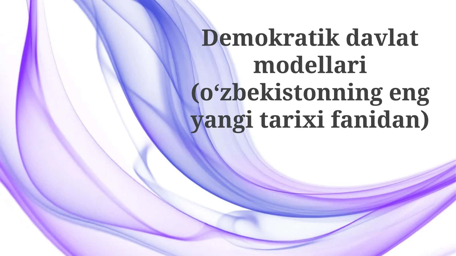 Demokratik davlat modellari (oʻzbekistonning eng yangi tarix fanidan) 1