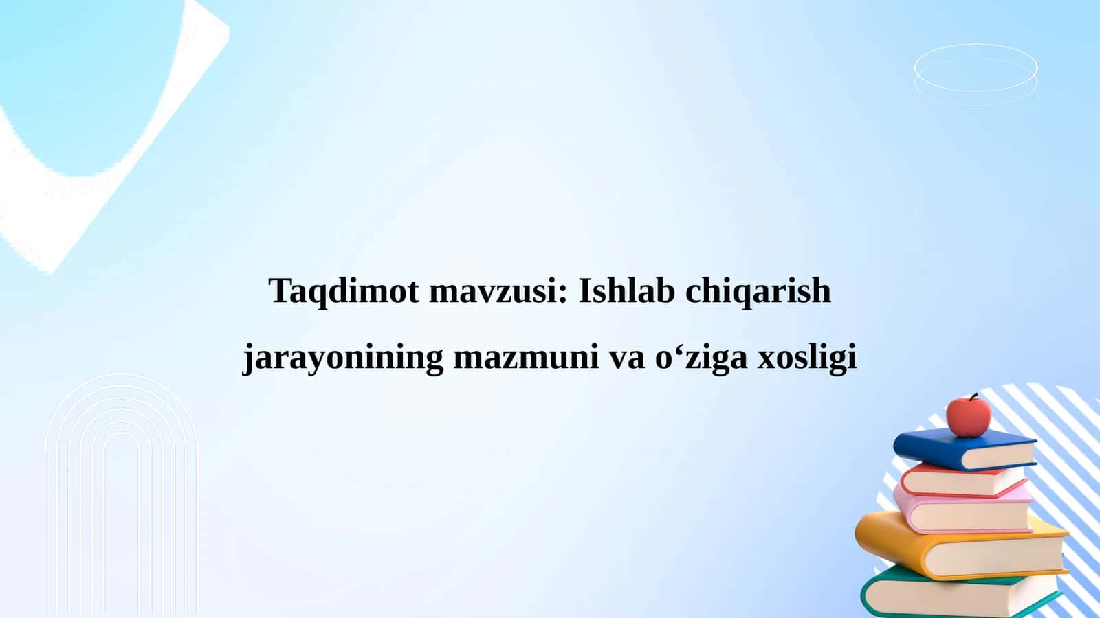 Ishlab chiqarish jarayonining mazmuni vao‘ziga xosligi 1