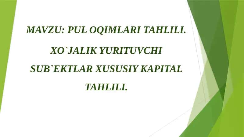 PUL OQIMLARI TAHLILI. XO`JALIK YURITUVCHI SUB`EKTLAR XUSUSIY KAPITAL TAHLILI. 1
