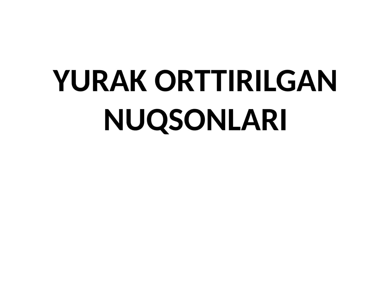 YURAK ORTTIRILGAN NUQSONLARI 1