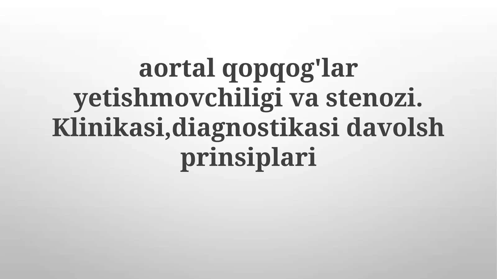 Aorta qopqo'qlari etishmovchiligi va stenoz klinikasi 1