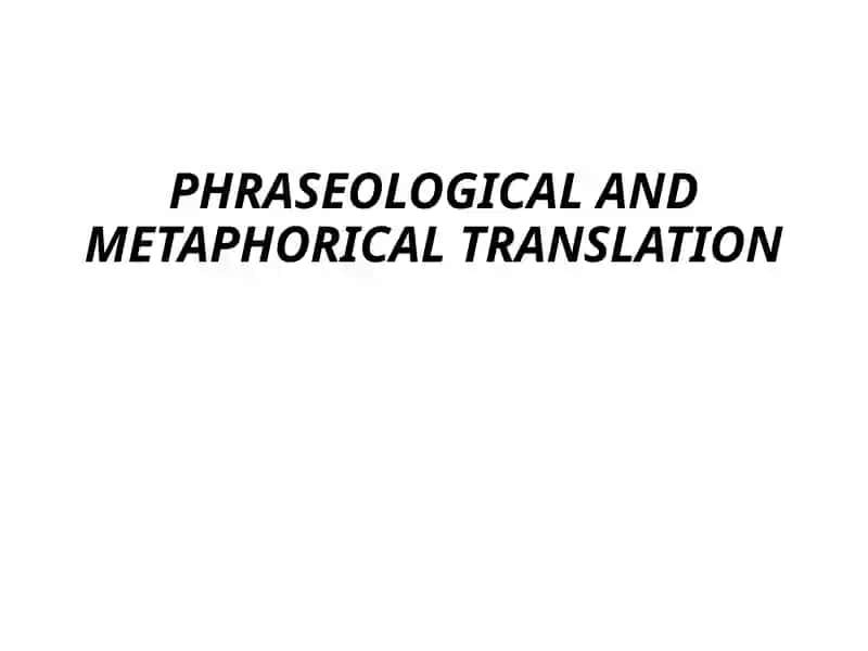 Phraseological and Metaphorical Translation