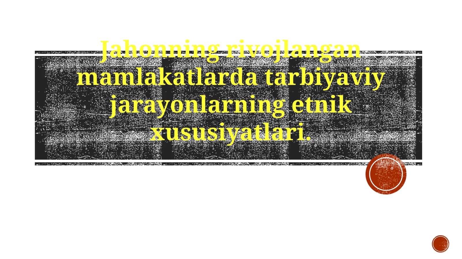 Jahonning rivojlangan mamlakatlarida tarbiyaviy jarayonlarning etnik xususiyatlari 1